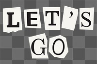 Let's go  png word in black&white papercut, transparent background