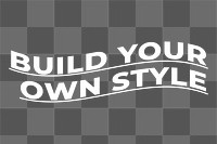 Png build your own style word sticker, transparent background