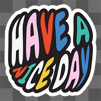 Have a nice day png typography, transparent background