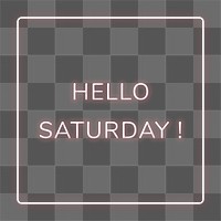 Neon frame Hello Saturday! png border typography