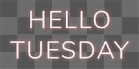 Neon Hello Tuesday png lettering