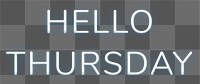 Glowing neon Hello Thursday png typography