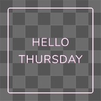 Frame with Hello Thursday png neon typography text