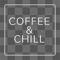 Neon coffee &amp; chill png typography framed