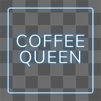 Retro coffee queen frame png neon border text