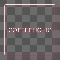 Retro red coffeeholic png frame neon border text