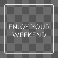 Enjoy your weekend png frame neon border text