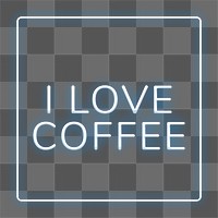 Neon I love coffee png typography framed