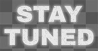 Abstract STAY TUNED png typography word