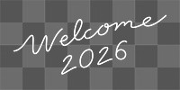 New Year png, white calligraphy sticker design, welcome 2026, transparent background