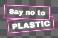 Png glowing neon sign illustration with say no to plastic text