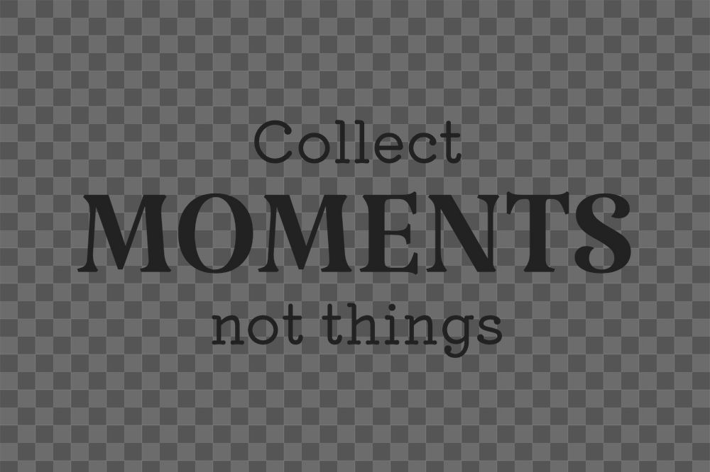 Collect moments not things text