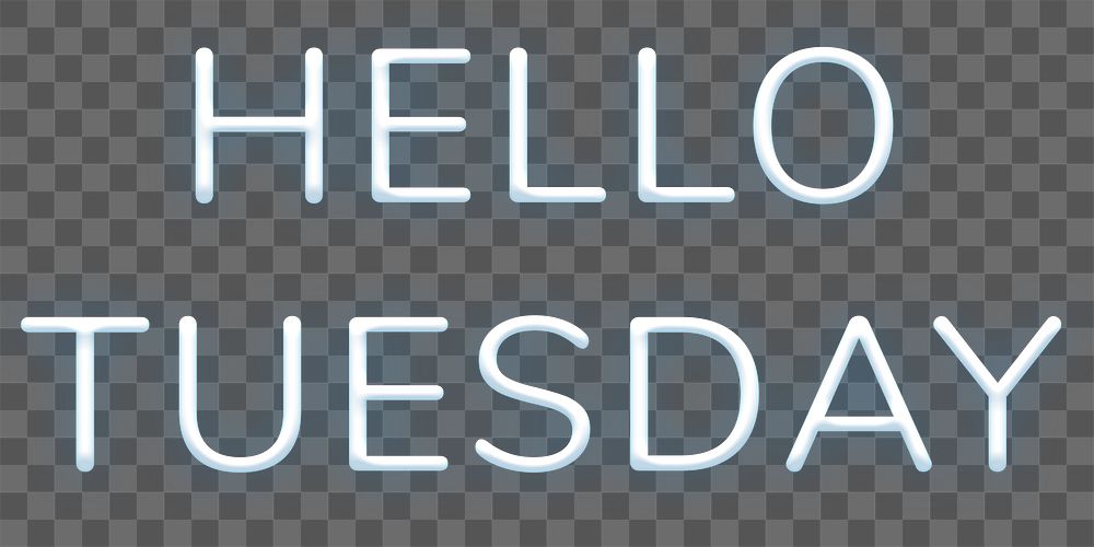 Neon word Hello Tuesday png typography