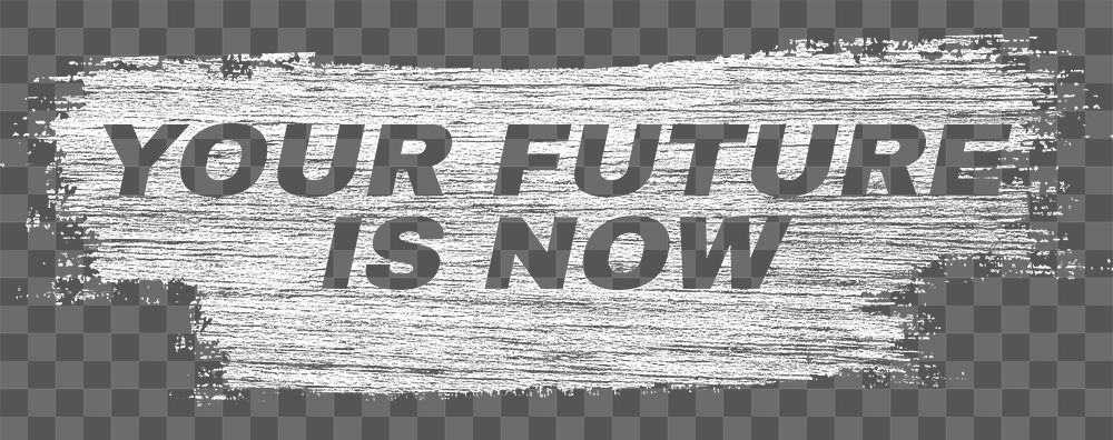 Your future is now png brush stroke effect typography