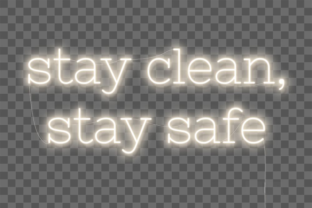 Stay clean, stay safe during the coronavirus outbreak neon sign 