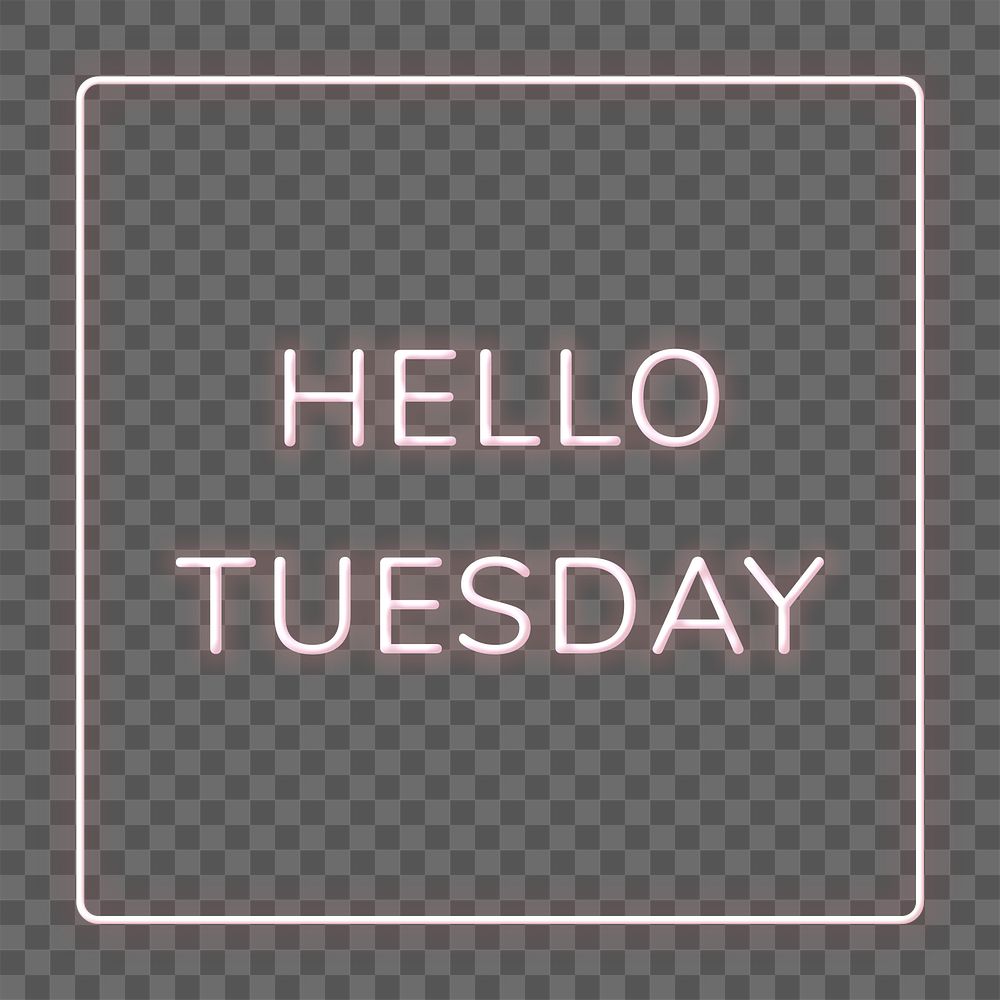 Neon frame Hello Tuesay png border typography
