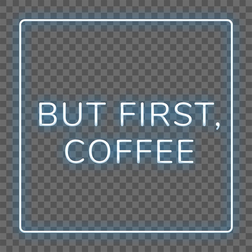 Neon but first, coffee png typography framed