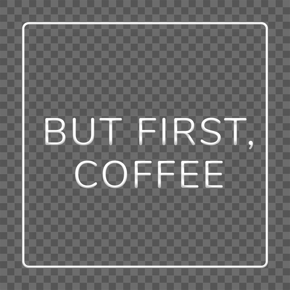 Frame but first, coffee png neon word sticker