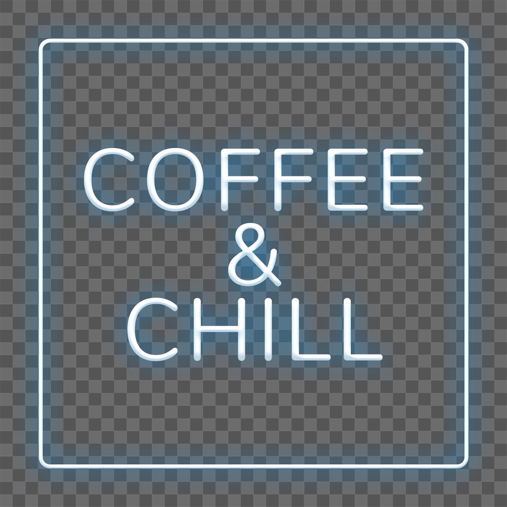 Coffee & chill frame png neon border typography