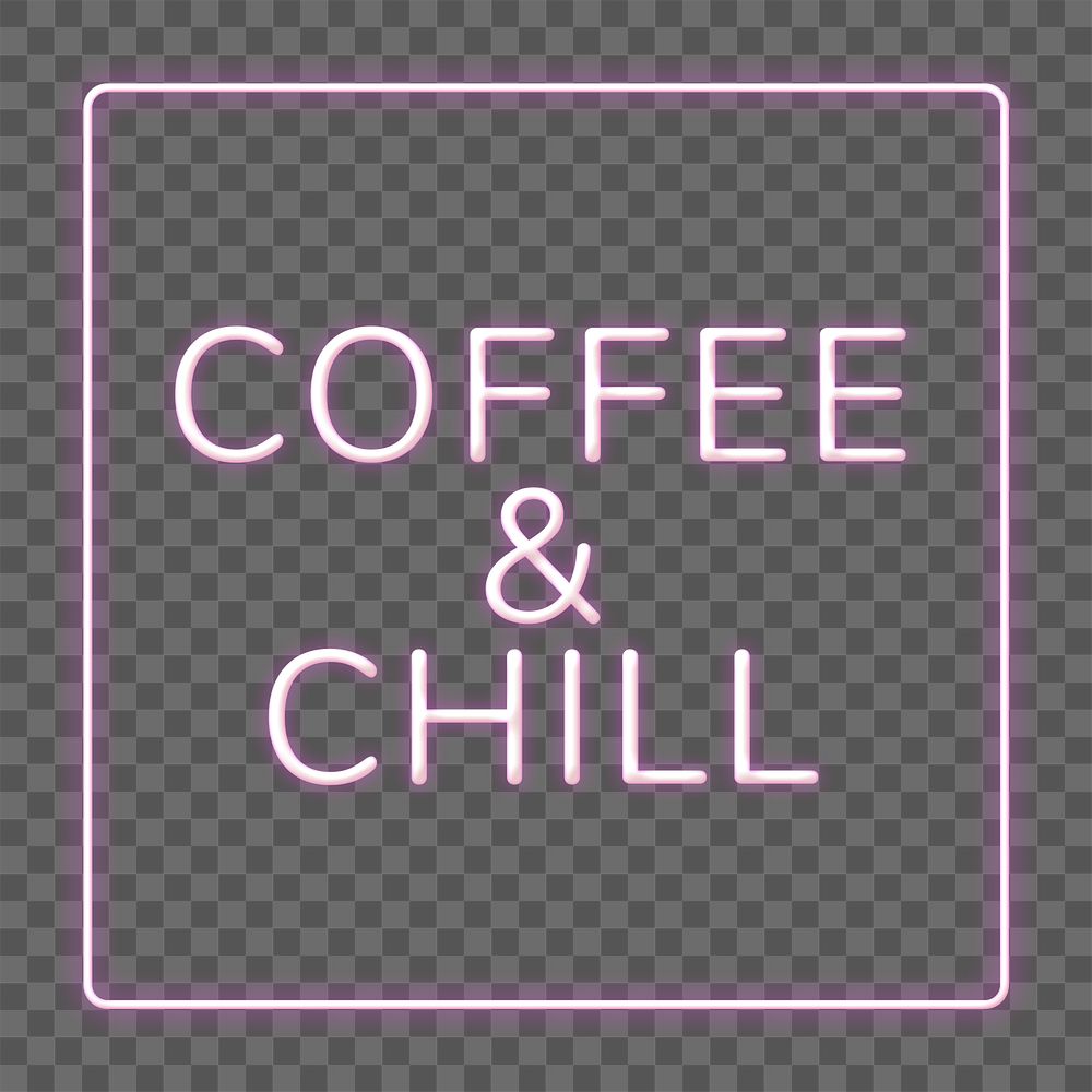 Coffee & chill frame png neon border typography