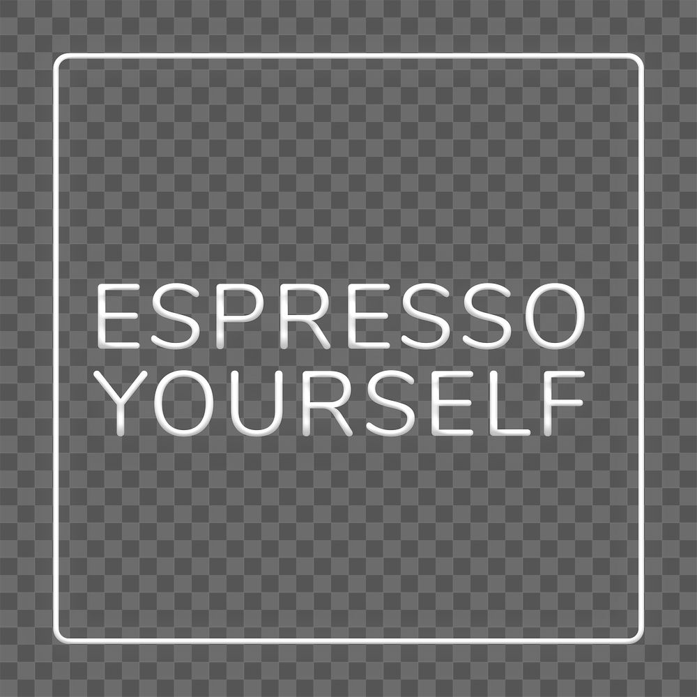Retro espresso yourself frame png neon border lettering