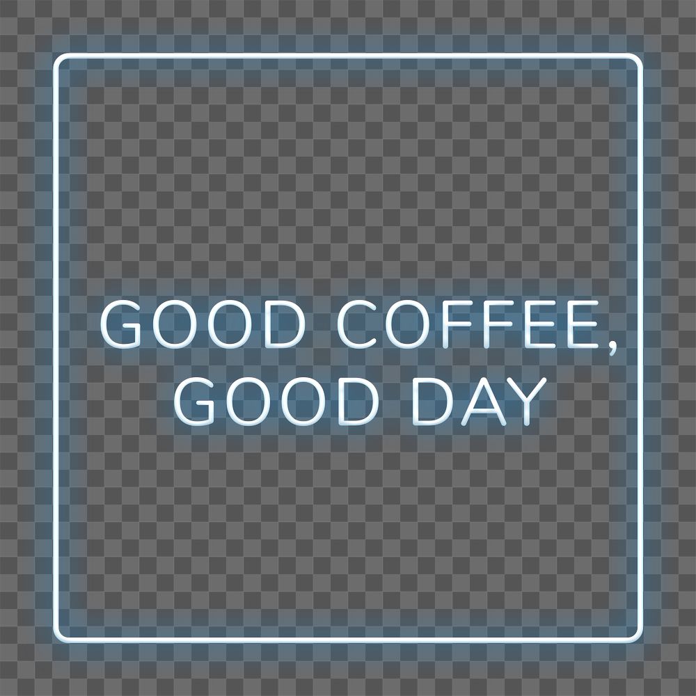 Good coffee, good day png neon frame typography text