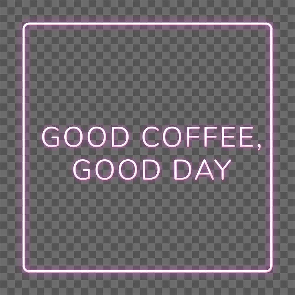 Good coffee, good day png neon frame word sticker