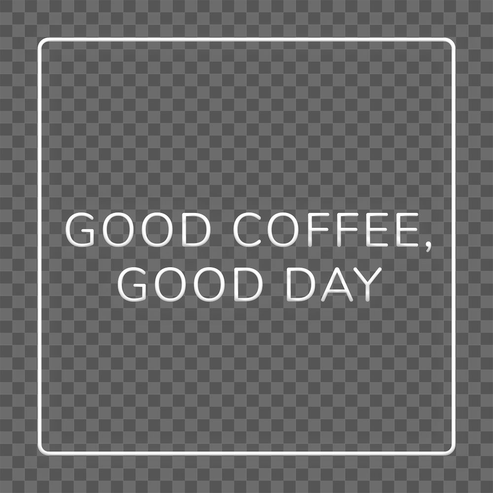 Good coffee, good day png neon frame word sticker