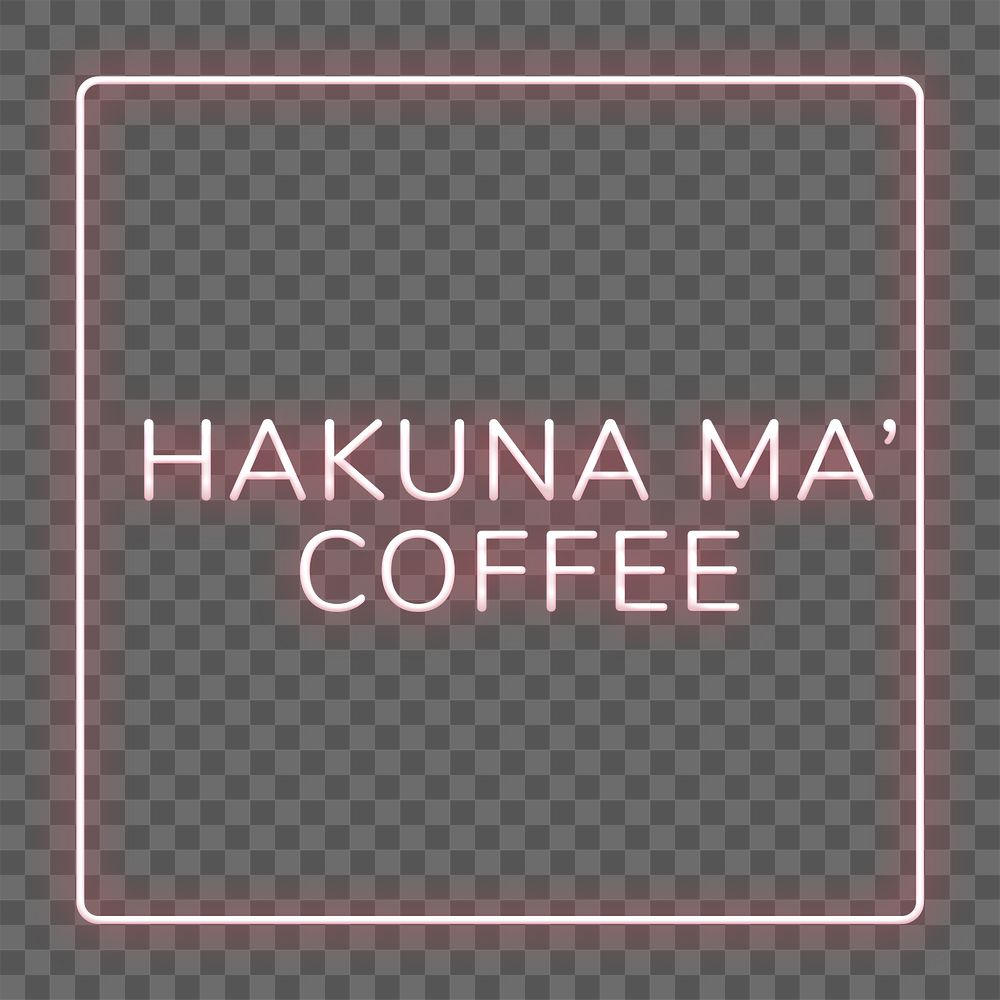 Hakuna ma' coffee png neon border typography