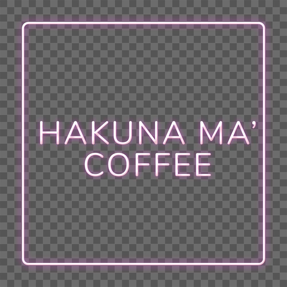 Frame hakuna ma' coffee png neon typography text