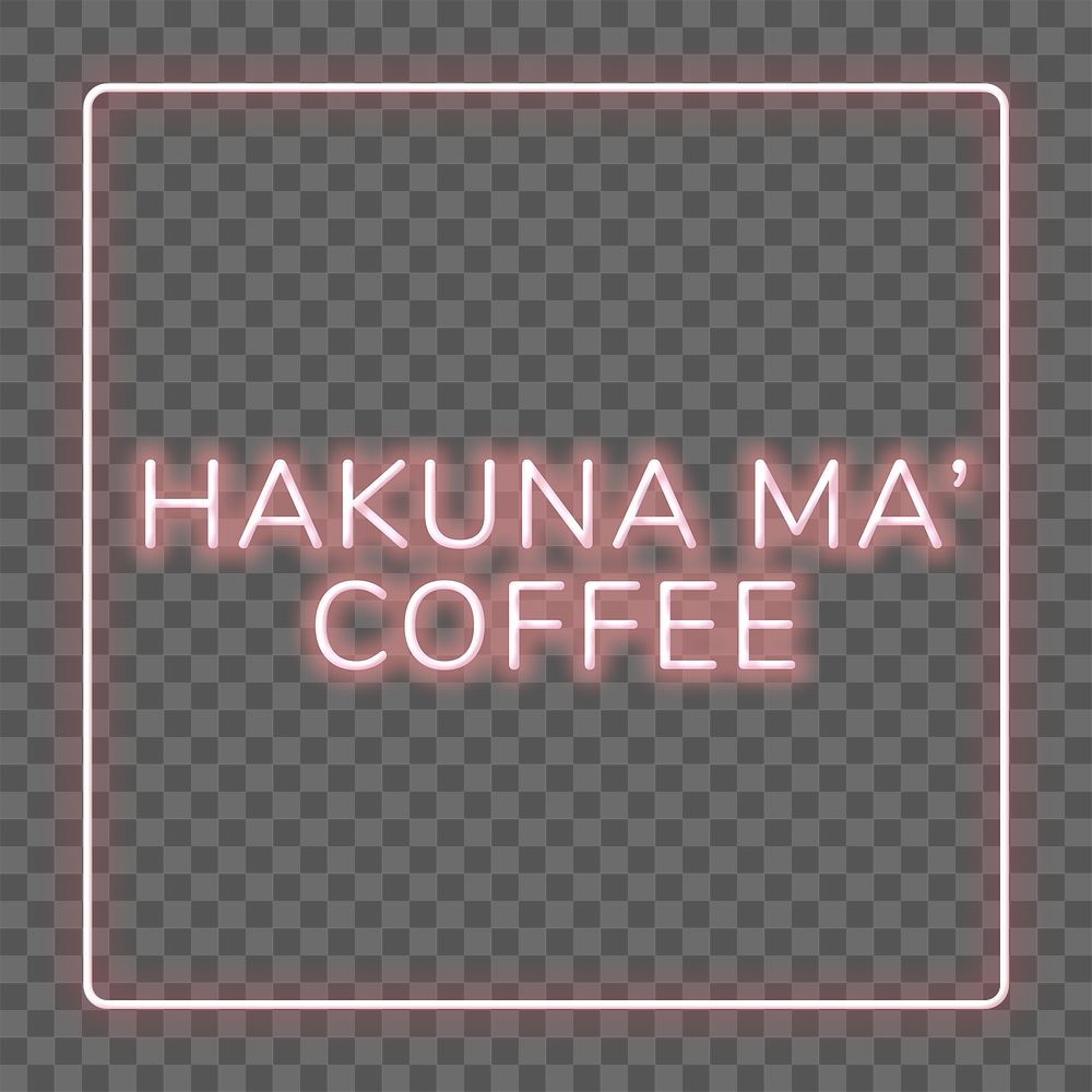 Frame hakuna ma' coffee png neon word sticker