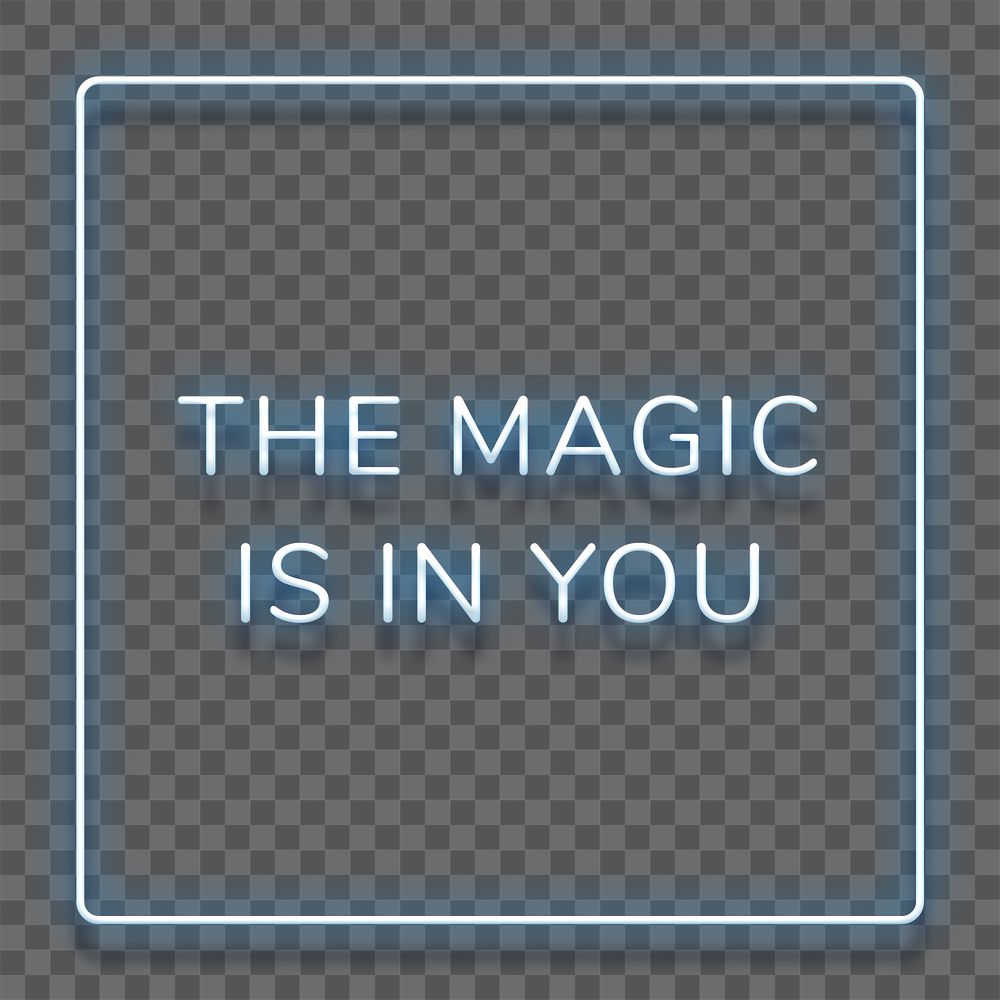 Blue neon phrase THE MAGIC IS IN YOU typography design element