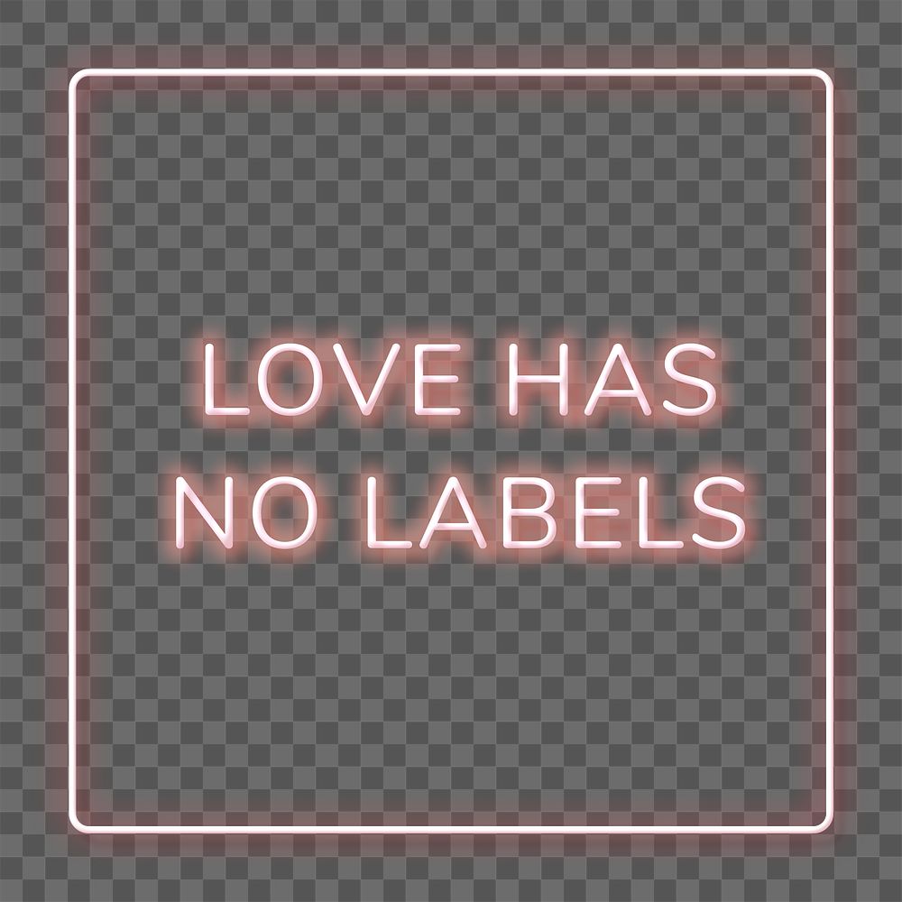 Pink neon quote LOVE HAS NO LABELS typography design element