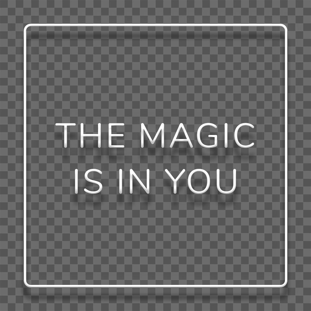 White neon phrase THE MAGIC IS IN YOU typography design element