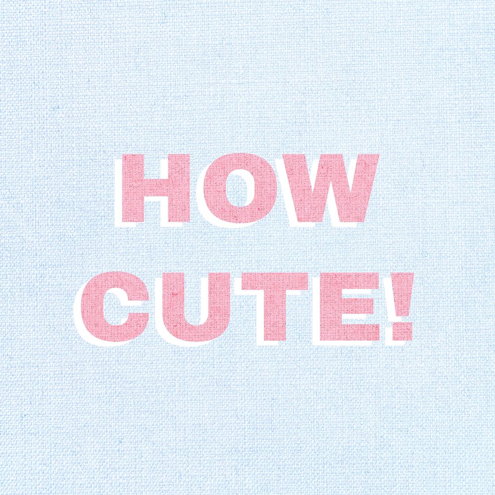 Compliment word how cute! typography | Free Photo - rawpixel