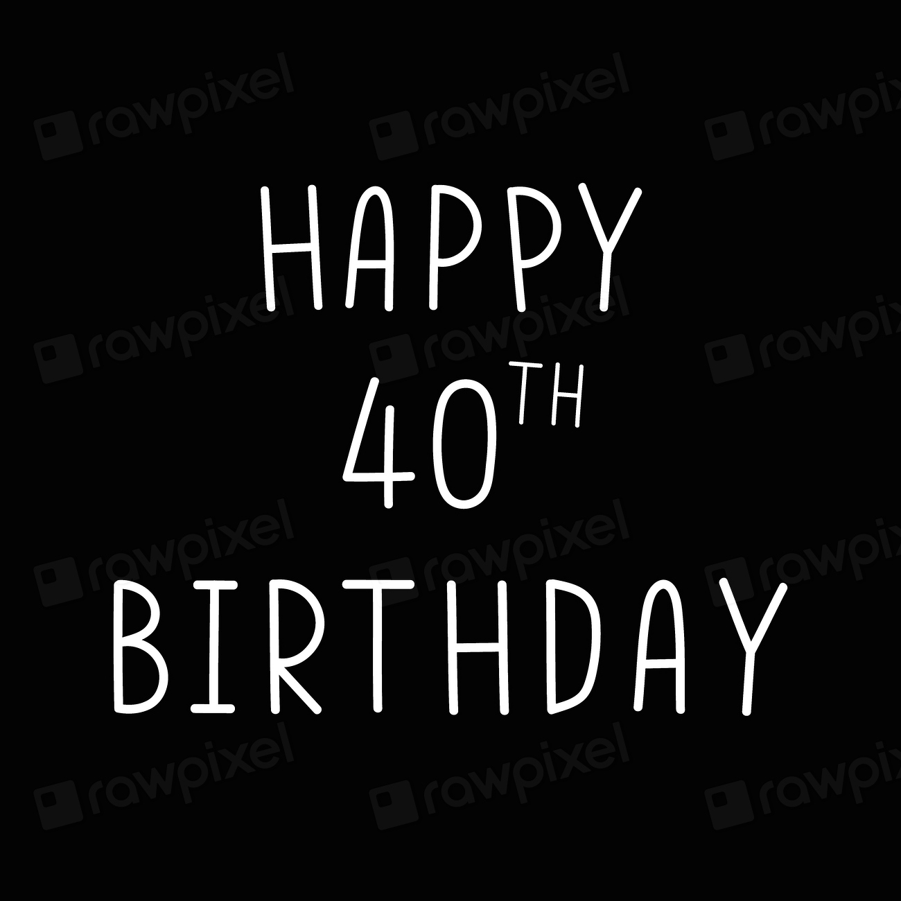 Happy 40th birthday typography black | Free Photo - rawpixel