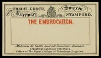 The embrocation : medicines for cattle and all domestic animals ... / Fred.k L. Gooch, veterinary surgeon, Stamford.