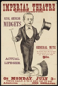 Imperial Theatre, Westminster : Royal American Midgets : General Mite, the smallest perfect man the world has ever produced now in his 18th year.