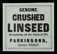 Genuine crushed linseed : containing all the natural oil / Parkinsons, chemists, Burnley.