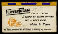 CloverCream is not merely a brand of cream powder but a life's ideal : make it yours / with the compliments of the sole manufacturer, the Associated Phosphate Manufacturers Ltd.