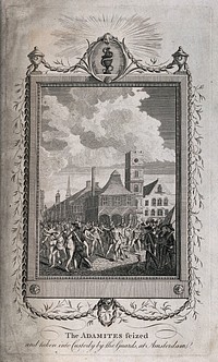 The arrest of Adamites in a public square in Amsterdam. Etching with engraving.