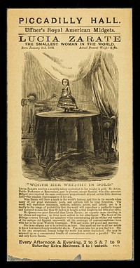 [Leaflet advertising appearances by Uffner's Royal American Midgets: General Mite and Lucia Zarate at the Piccadilly Hall, London. Shows the Lucia Zarate standing on a table covered by a cloth].