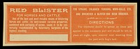 Red blister for horses and cattle ... : for sprains, enlarged tendons, wind-galls, etc. and whenever a blister has been ordered ...