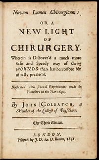 A collection of tracts, chirurgical and medical, viz. I. A new light of chirurgery; or a discovery of a more safe, and speedy way of curing wounds ... II. The new light of chirurgery vindicated ... III. A physico-medical essay concerning alkaly and acid ... IV. Further considerations concerning alkaly and acid ... V. A treatise of the gout ... VI. The doctrine of acids in the cure of diseases further asserted ... VII. A relation of a ... cure of a person bitten by a viper ... / Corrected and enlarged.