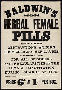 Baldwin's Herbal Female Pills : removes obstructions arising from cold and other causes, recommended for all disorders and irregularities of the female constitution during "change of life".