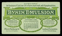 'Bynin' Emulsion : an emulsion of cod-liver oil in Bynin, liquid malt, with hypophosphites : a nerve food and restorative, easy of assimilation ... a concentrated nutrient ... January 1910 ... / Allen & Hanburys Ltd.