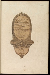 Title Page of Les œuvres de M. Ambroise Paré ... Avec les figures et portraicts tant de l'anatomie que des instruments de chirurgie, et de plusieurs monstres. Le tout divisé en vingt six livres