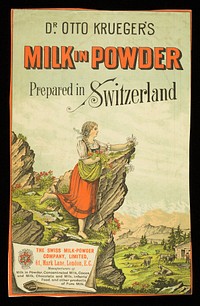 Dr. Otto Krueger's milk in powder : prepared in Switzerland / Swiss Milk-Powder Company, Limited.