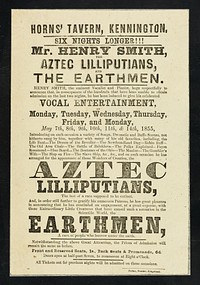 [Illustrated ticket to an entertainment of Henry Smith, vocalist, and the Aztec Lilliputians from Iximaya in central America and the Earthmen or Erdmanniges from under the earth in South Africa. Dated May 1855].