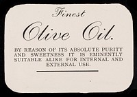 Finest olive oil : by reason of its absolute purity and sweetness it is eminently suitable alike for internal and external use.